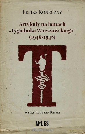 Artykuły na łamach Tygodnika Warszawskiego"..." - Feliks Koneczny [KSIĄŻKA]