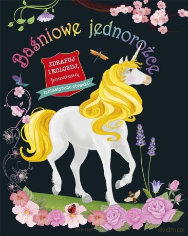 Baśniowe jednorożce. Zdrapuj i koloruj [KSIĄŻKA]