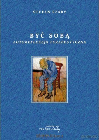 Być sobą. Autorefleksja terapeutyczna - Stefan Szary [KSIĄŻKA]