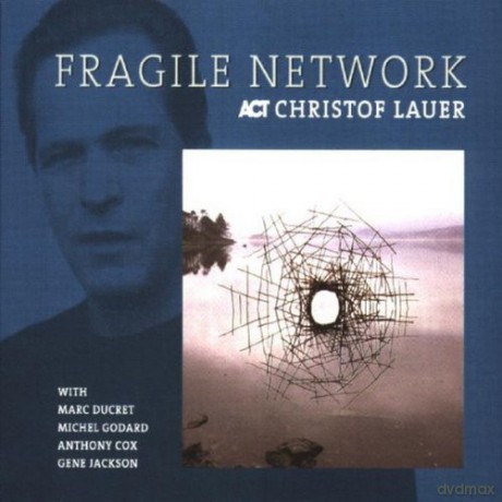 Lauer, Christof (M. Ducret, M. Godard, A. Cox, G. Jackson): Fragile Network [CD]