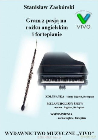 Gram z pasją na rożku angielskim i fortepianie - Stanisław Zaskórski [KSIĄŻKA]