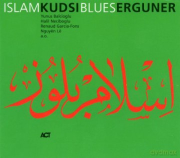 Erguner, Kudsi (Y. Balcioglu, H. Neciboglu, R. Garcia-Fons, N. Le): Islam Blues [CD]