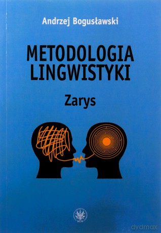 Metodologia lingwistyki. Zarys - Andrzej Bogusławski [KSIĄŻKA]