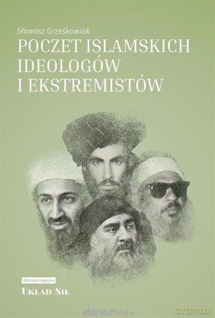 Poczet islamskich ideologów i ekstremistów - Sławosz Grześkowiak [KSIĄŻKA]