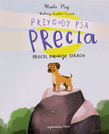 Przygoda psa Precla (Tom 1) Precel pokonuje strach - Marta Maj, Karolina Ptasznik [KSIĄŻKA]