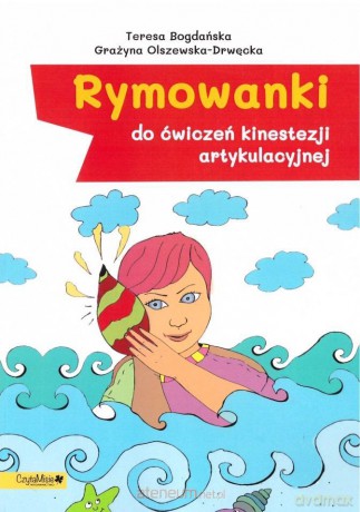 Rymowanki do ćwiczeń kinestezji artykulacyjnej - Teresa Bogdańska, Grażyna Olszewska-Drwęcka [KSIĄŻKA]