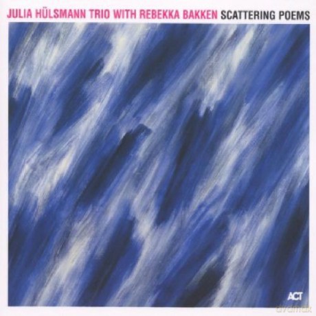 Hülsmann, Julia Trio with Rebekka Bakken: Scattering Poems [CD]
