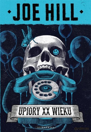 Upiory XX wieku - Joe Hill [KSIĄŻKA]
