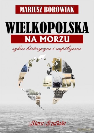 Wielkopolska na morzu - Mariusz Borowiak [KSIĄŻKA]