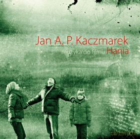 Jan A. P. Kaczmarek: Hania [CD]