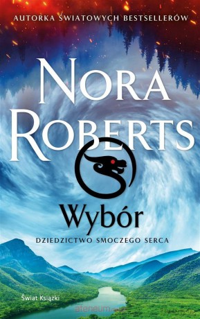 Wybór. Dziedzictwo Smoczego Serca - Nora Roberts, Anna Zielińska [KSIĄŻKA]