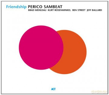 Perico Sambeat (B. Mehldau, K. Rosenwinckel, B. Street, J. Ballard): Friendship [CD]