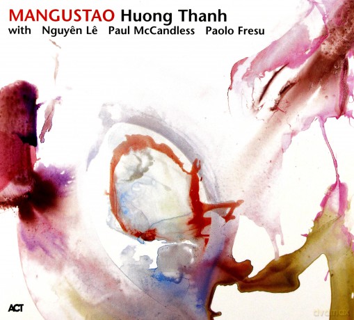 Thanh, Huong (N. Le, D. Tam, H. Nhien, K. Ziad, P. McCandless, P. Fresu, D. Youssef, D. Borker, I. Amar, M. Benita, M. Alibp, B. Chemirani, Bago, F. Verly, Barbes Deluxe Strings, Barbes Faith Choir): Mangustao [CD]