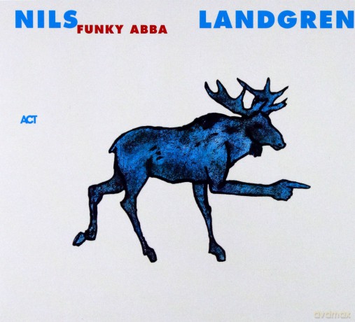 Nils Landgren Funk Unit (+ Guests: B. Andersson, T. Bronner, S. Dyall, V. Tolstoy, A. Papconstantinou, Nimo): Funky ABBA [CD]