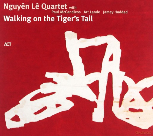 Le, Nguyen Quartet (P. McCandless, A. Lande, J. Haddad): Walking on the Tiger's Tail [CD]