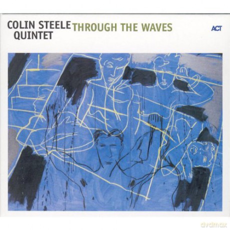 Steele, Colin Quintet (M. Buckley, D. Milligan, A. McDonnell, S. Ritchie): Through the Waves [CD]
