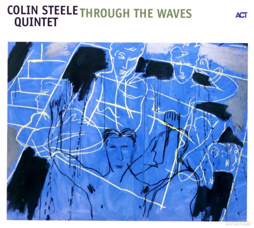 Steele, Colin Quintet (M. Buckley, D. Milligan, A. McDonnell, S. Ritchie): Through the Waves [CD]