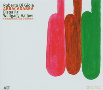 Di Gioia, Roberto (D. Ilg, W. Haffner): Abracadabra (Celebrating Klaus Doldinger) [CD]