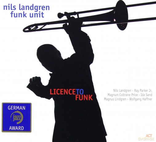 Landgren, Nils Funk Unit (R. Parker Jr., M.C. Price, I. Sand, M. Lindgren, W. Haffner): Licence To Funk [CD]