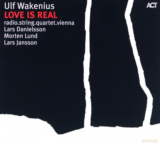 Wakenius, Ulf (radio.string.quartet.vienna, L. Danielsson, M. Lund, L. Jansson): Love Is Real (Plays the music of Esbjörn Svensson) [CD]