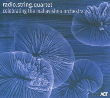 Radio.String.Quartet.Vienna (B. Mallinger, J. Dickbauer, C. Liao, A. Valcic): Celebrating The Mahavishnu Orchestra [CD]