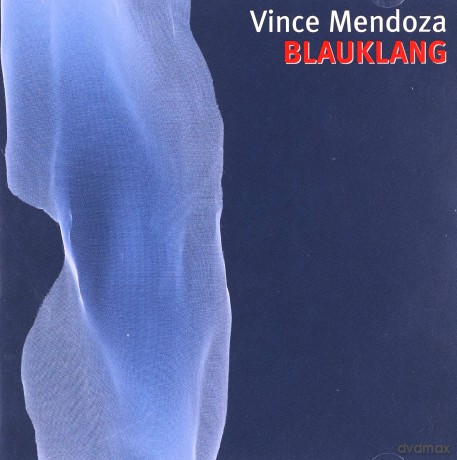 Mendoza, Vince (M. Stockhausen, C. Puntin, S. Schorn, F. Sackenheim, A. Schilkloper, J. Sass, L. Danielsson, U. Van Daelen, P. Erskine, C. Dell, String Quartet Red Urg 4): Blauklang [CD]