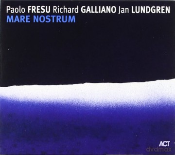 Fresu, Paolo / Galliano, Richard / Lundgren, Jan: Mare Nostrum [CD]