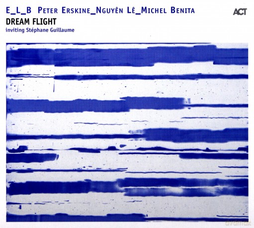 E_L_B (Peter Erskine_Nguyen Le_Michel Benita) feat. S. Gauillaume: Dream Flight [CD]