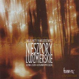 Jan Kanty Pawluśkiewicz: Nieszpory Ludzmierskie [CD]