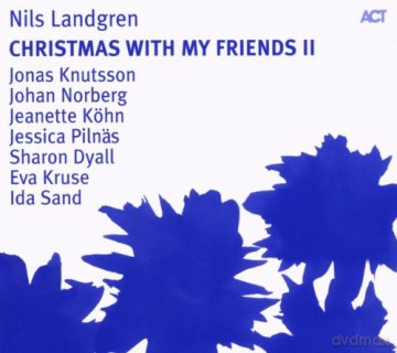 Nils Landgren (J. Knutson, J. Norberg, J. Köhn, J. Pilnäs, S. Dyall, E. Kruse, I. Sand): Christmas Concert With My Friends II [CD]