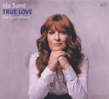 Ida Sand (O. Gustafsson, M. Torell, P. Forss, P. Lindvall, P. Asplund, M. Lindgren, I. Olson, A. De Lang): True Love [CD]