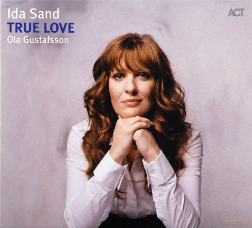 Ida Sand (O. Gustafsson, M. Torell, P. Forss, P. Lindvall, P. Asplund, M. Lindgren, I. Olson, A. De Lang): True Love [CD]