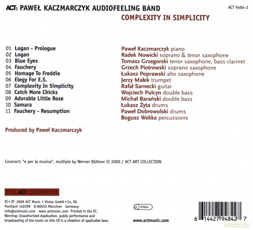 Kaczmarczyk, Paweł Audiofeeling Band (R. Nowicki, T. Grzegorski, G. Piotrowski, Ł. Poprawski, J. Małek, R. Sarnecki, W. Pulcyn, M. Barański, Ł. Żyta, P. Dobrowolski, B. Wekka): Complexity in Simplicity [CD]