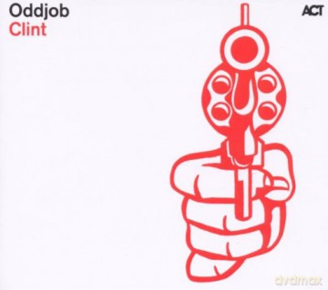 Oddjob (G. Kajfes, P. Johansson, D. Karlsson, P. Forss, J. Robertson): Clint [CD]