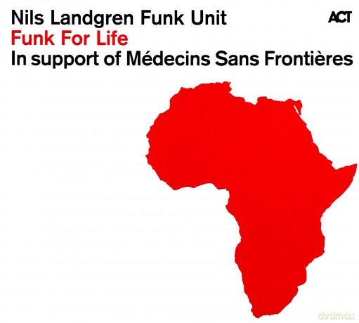 Landgren, Nils Funk Unit (M.C. Price, M. Lindgren, J. Wall, S. Studnitzky, A. Pfeiler, R.M. Ikiz, W. Haffner): Funk For Life [CD]