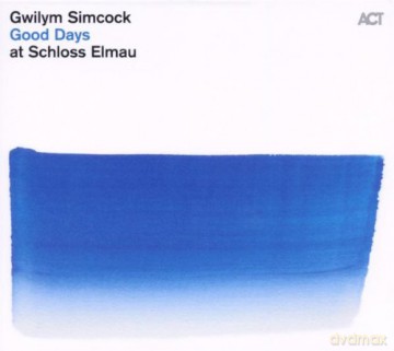Simcock, Gwilym (piano solo): Good Days at Schloss Elmau [CD]