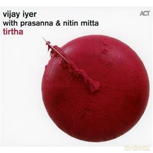 Iyer, Vijay (Prasanna, N. Mitta): Tirtha [CD]