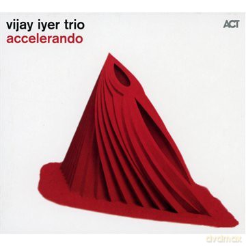 Iyer, Vijay Trio (S. Crump, M. Gilmore): Accelerando [CD]
