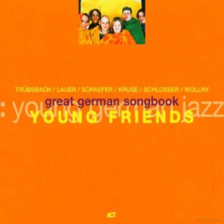 Young Friends (A. Schlosser, F. Trübsbach, J. Lauer, M. Wollny, E. Kruse, E. Schaefer): Great German Songbook [CD]