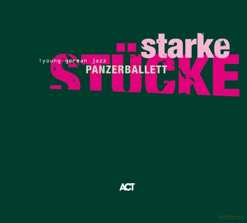 Zerfeld's Jan Panzerballett (A. Dombert, G. Bürger, F. Schmidt, S. Lanser) + guests: U. Wakenius, N. Le, P. O'Mara: Starke Stücke [CD]