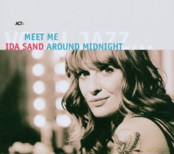 Sand, Ida (J. Ludgren, N. Landgren, U. Wakenius, H. Janson, L. Danielsson, R. Kihlberg): Meet Me Around Midnight [CD]