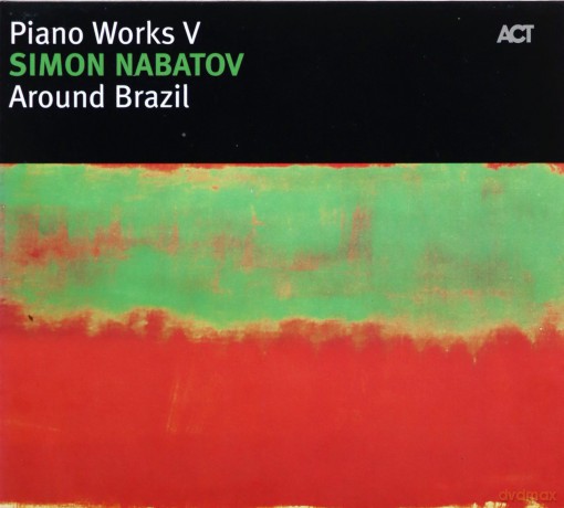 Nabatov, Simon (piano solo): Piano Works V: Around Brazil [CD]