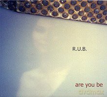 R.U.B. (N. Rothenberg, K. Uchihashi, S. Bennett): Are You Be [CD]