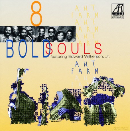 8 Bold Souls Feat. Edward Wilkerson Jr. (M. Bowden, R. Griffin, I. Jackson, A. Dodd, N. Millender, H. Bankhead, D. Mosley): Ant Farm [CD]