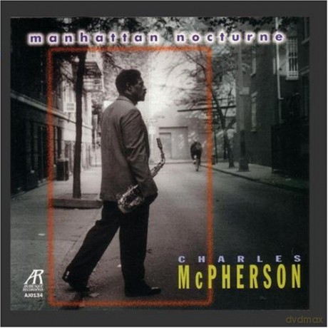 McPherson, Charles (M. Miller, R. Drummond, V. Lewis, B. Sanabria): Manhattan Nocturne [CD]