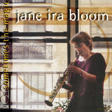 Bloom, Jane Ira (V. Bourgeyx, M. Dresser, B. Previte): Sometimes The Magic [CD]