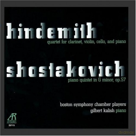 Boston Symphony Chamber Players, Gilbert Kalish - Piano: Hindemith (Quartet For Clarinet, Violin, Cello And Piano; Shostakovich (Piano Quintet In G Minor Op. 57 [CD]