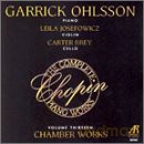 Garrick Ohlsson, Josefowicz, Leila, Brey, Carter: Chopin: The Complete Chopin Piano Works Vol. 13 - Chamber Works [CD]