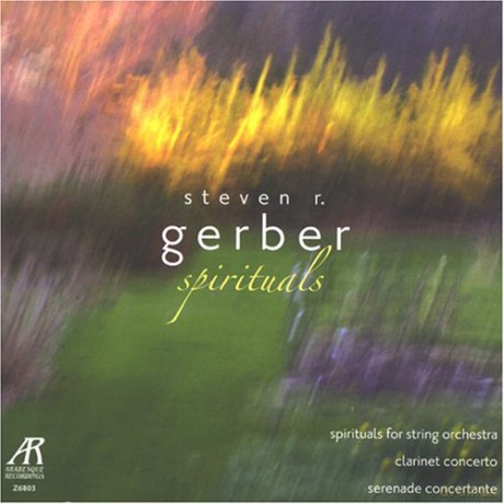 Gerber, Steven R. - Spirituals for String Orchestra, Clarinet Concerto, Serenade Concertante: St. Petersburg State Academic Symphony, V. Lande - cond, J. Manasse - clarinet, J.M. Cueto - viol, N. Malkova - viol [CD]