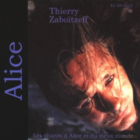 Zaboitzeff, Thierry: Les Chants d'Alice et du vieux Monde [CD]